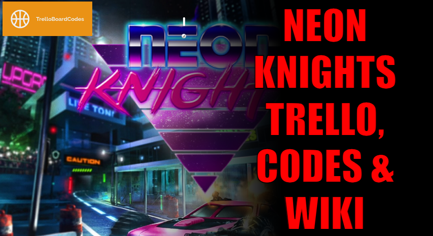 Neon Knights Trello, Codes & Wiki 2023!