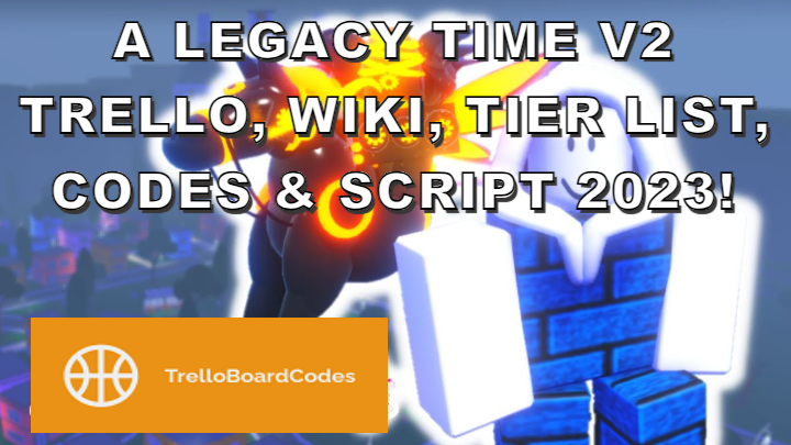 A Legacy Time v2 Trello, Wiki, Tier List, Codes & Script