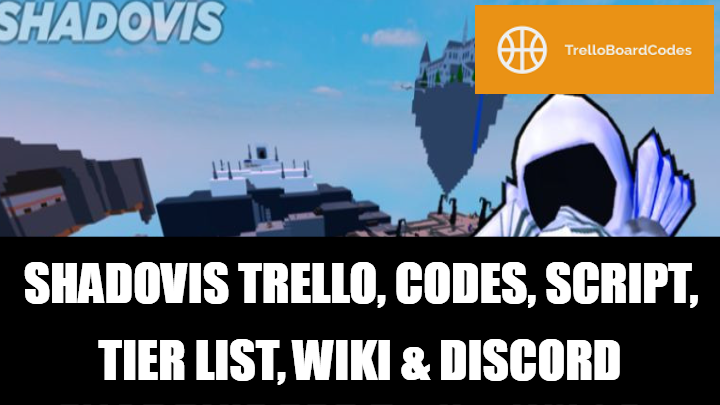 Shadovis Trello, Codes, Script, Tier List, Wiki & Discord