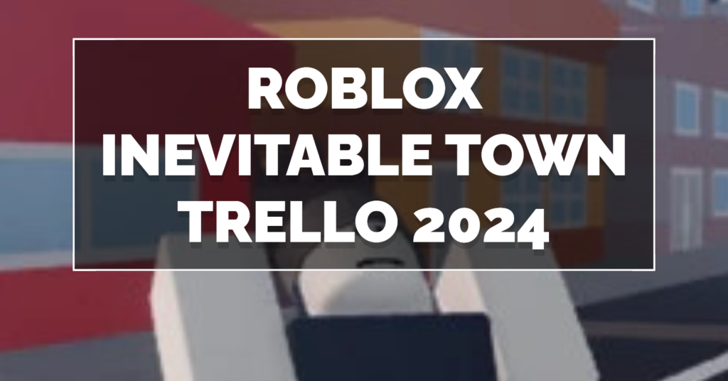 Inevitable Town Trello